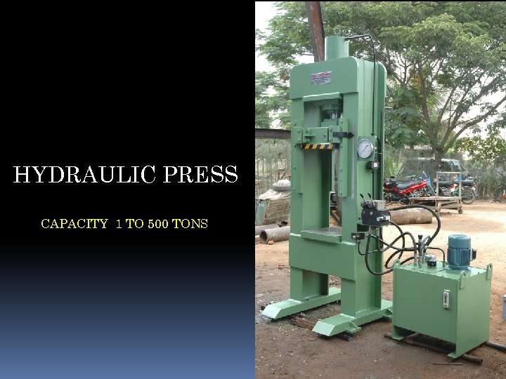 HYDRAULIC PRESS CAPACITY 1 TO 500 TONS 