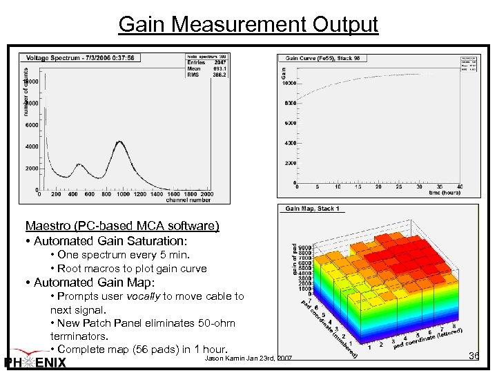 Gain Measurement Output Maestro (PC-based MCA software) • Automated Gain Saturation: • One spectrum