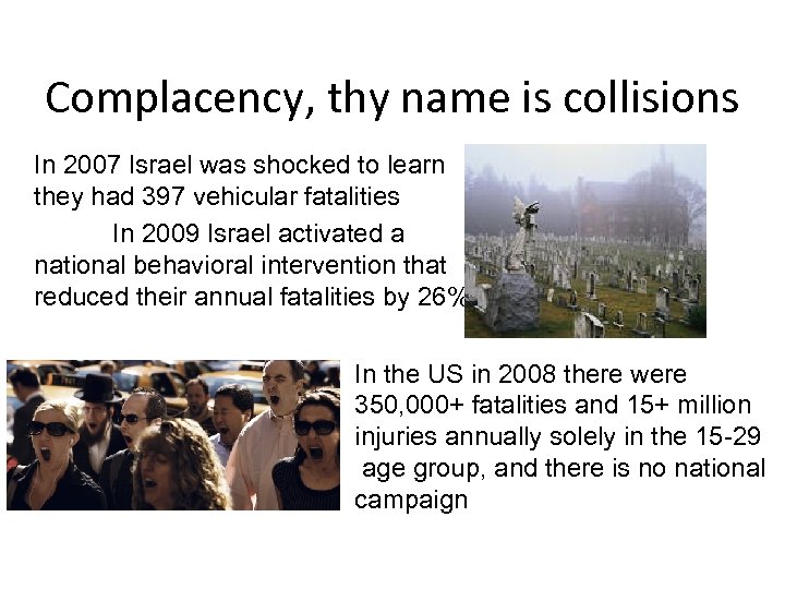 Complacency, thy name is collisions In 2007 Israel was shocked to learn they had