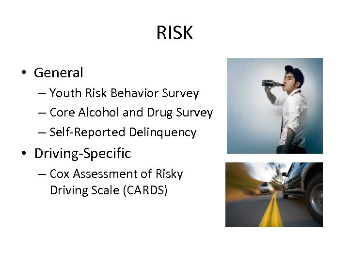 RISK • General – Youth Risk Behavior Survey – Core Alcohol and Drug Survey