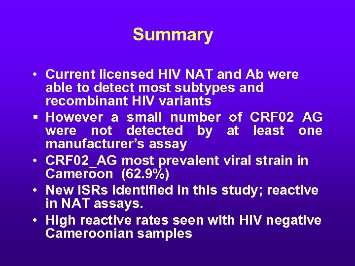 Summary • Current licensed HIV NAT and Ab were able to detect most subtypes