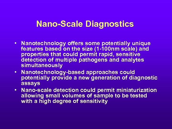 Nano-Scale Diagnostics • Nanotechnology offers some potentially unique features based on the size (1