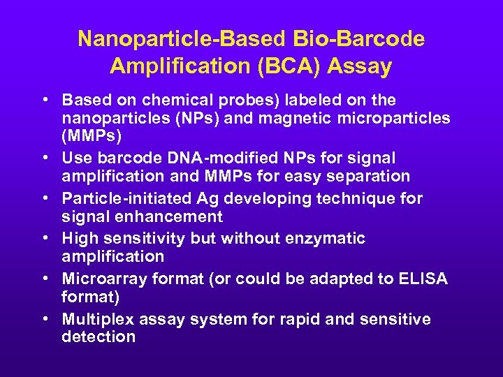 Nanoparticle-Based Bio-Barcode Amplification (BCA) Assay • Based on chemical probes) labeled on the nanoparticles