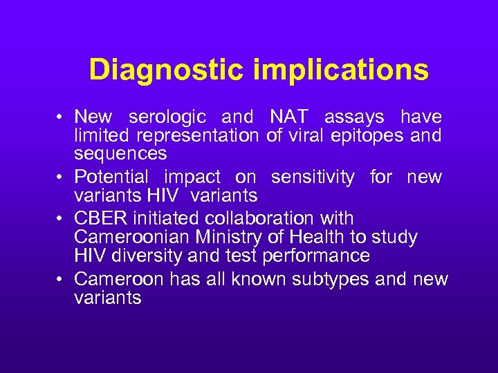 Diagnostic implications • New serologic and NAT assays have limited representation of viral epitopes