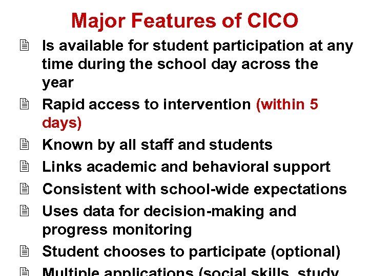 Major Features of CICO 2 Is available for student participation at any time during