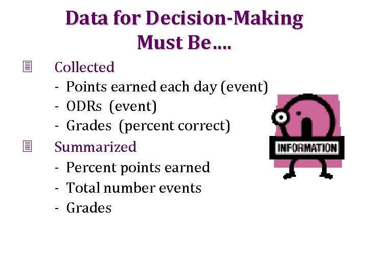 Data for Decision-Making Must Be…. 3 3 Collected - Points earned each day (event)
