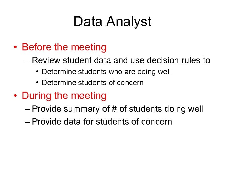 Data Analyst • Before the meeting – Review student data and use decision rules