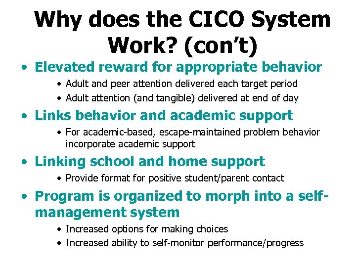 Why does the CICO System Work? (con’t) • Elevated reward for appropriate behavior •