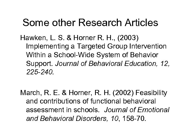 Some other Research Articles Hawken, L. S. & Horner R. H. , (2003) Implementing