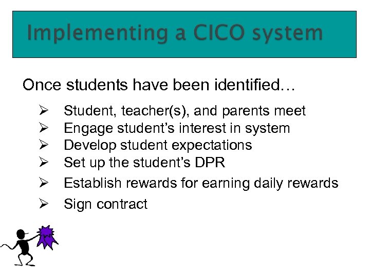Once students have been identified… Ø Ø Ø Student, teacher(s), and parents meet Engage
