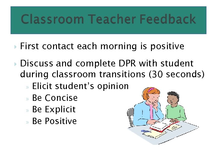 First contact each morning is positive Discuss and complete DPR with student during