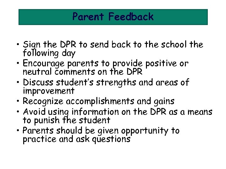 Parent Feedback • Sign the DPR to send back to the school the following