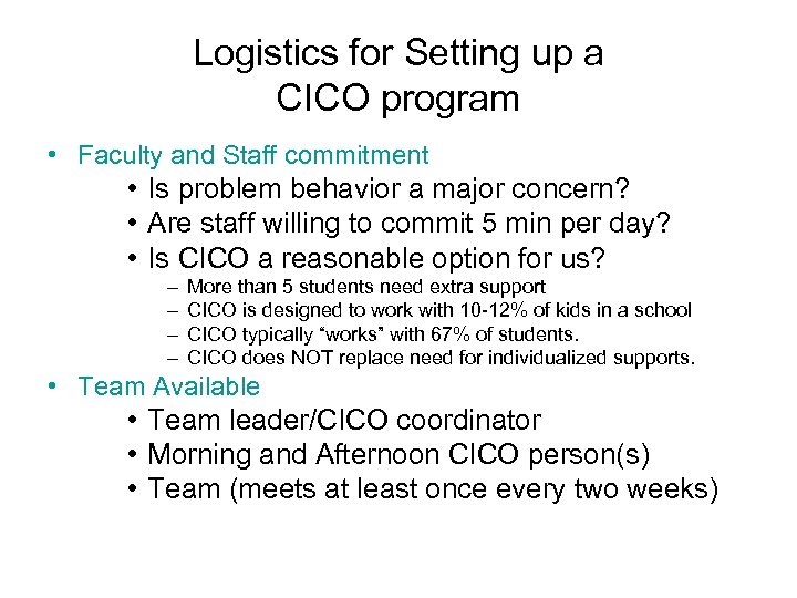 Logistics for Setting up a CICO program • Faculty and Staff commitment • Is