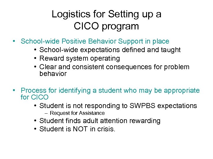 Logistics for Setting up a CICO program • School-wide Positive Behavior Support in place