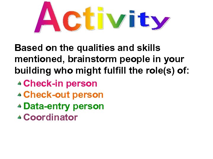 Based on the qualities and skills mentioned, brainstorm people in your building who might