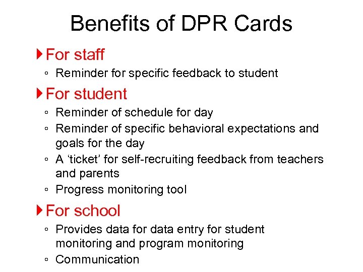 Benefits of DPR Cards For staff ◦ Reminder for specific feedback to student For