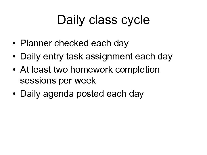 Daily class cycle • Planner checked each day • Daily entry task assignment each