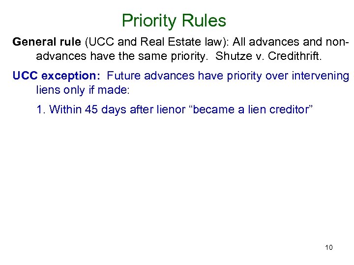 Priority Rules General rule (UCC and Real Estate law): All advances and nonadvances have