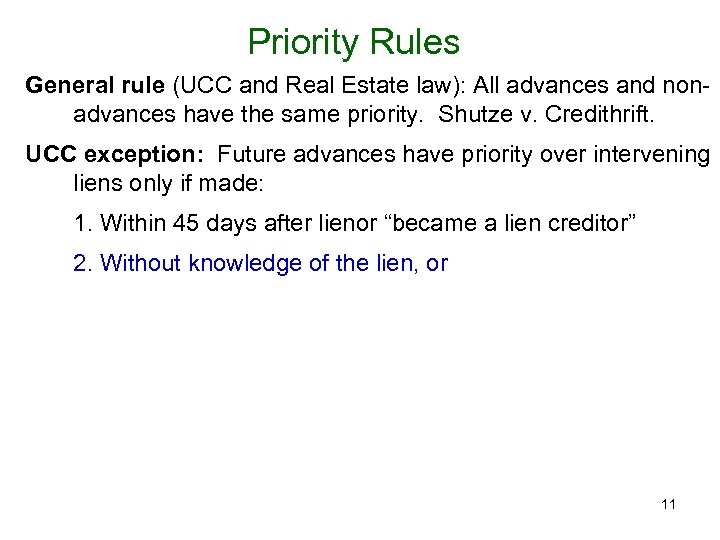 Priority Rules General rule (UCC and Real Estate law): All advances and nonadvances have