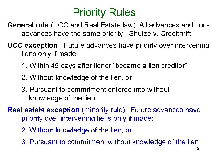 Priority Rules General rule (UCC and Real Estate law): All advances and nonadvances have