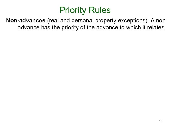 Priority Rules Non-advances (real and personal property exceptions): A nonadvance has the priority of