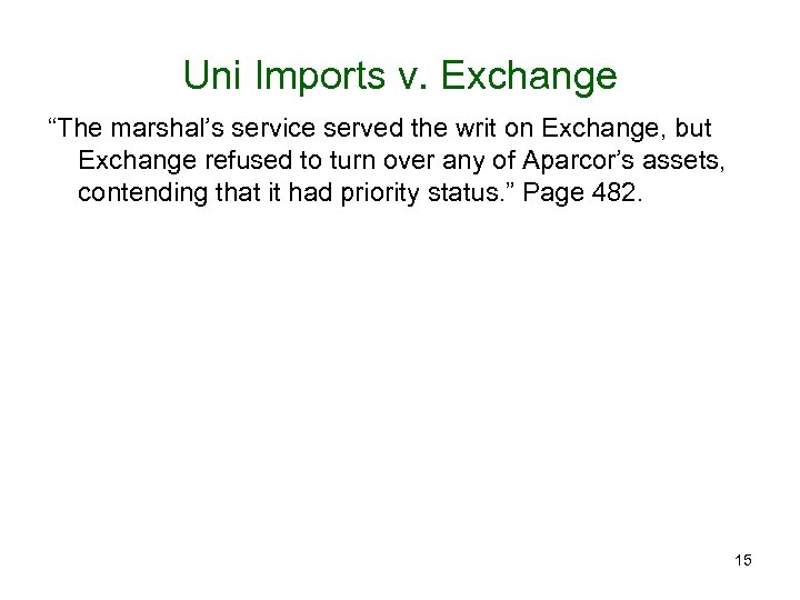 Uni Imports v. Exchange “The marshal’s service served the writ on Exchange, but Exchange