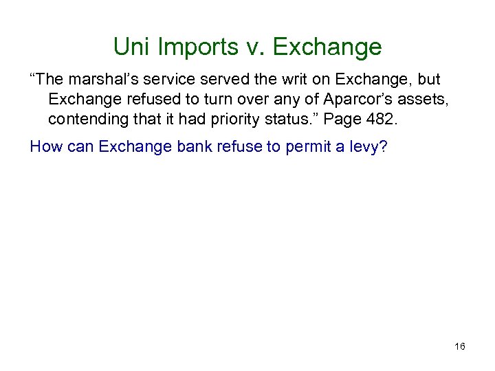 Uni Imports v. Exchange “The marshal’s service served the writ on Exchange, but Exchange