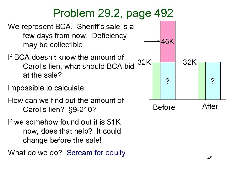 Problem 29. 2, page 492 We represent BCA. Sheriff’s sale is a few days