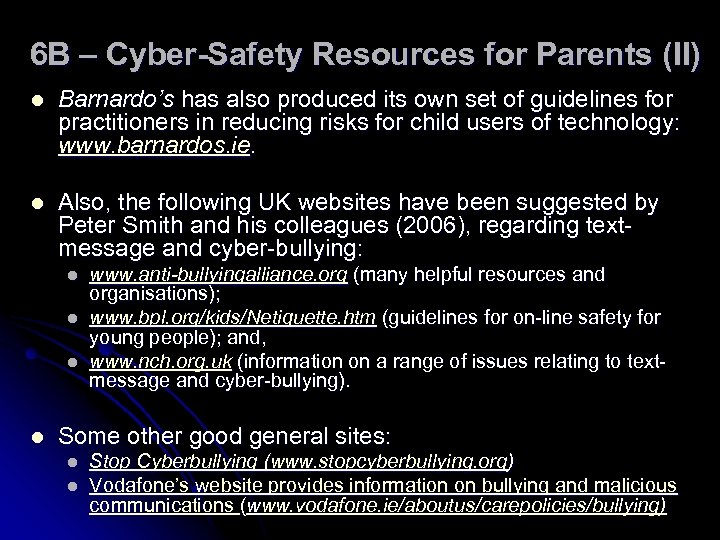 6 B – Cyber-Safety Resources for Parents (II) l Barnardo’s has also produced its