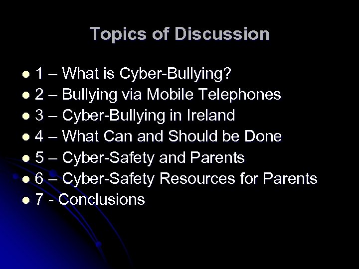 Topics of Discussion 1 – What is Cyber-Bullying? l 2 – Bullying via Mobile