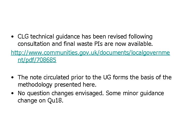  • CLG technical guidance has been revised following consultation and final waste PIs