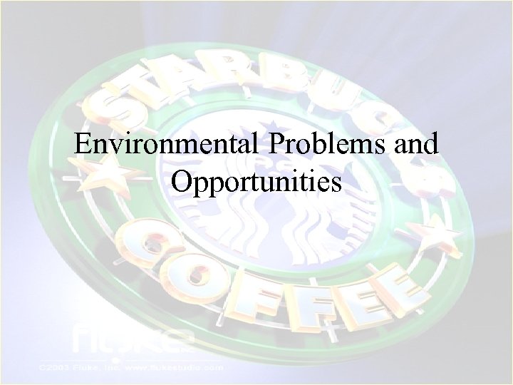 Environmental Problems and Opportunities 