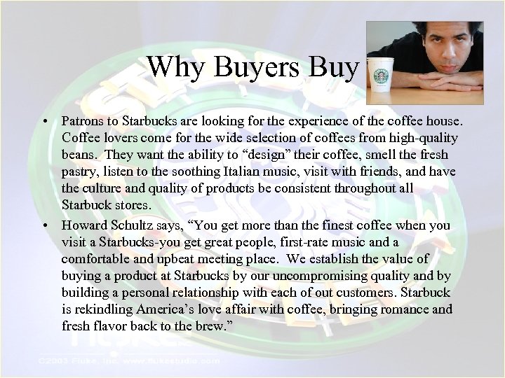 Why Buyers Buy • Patrons to Starbucks are looking for the experience of the