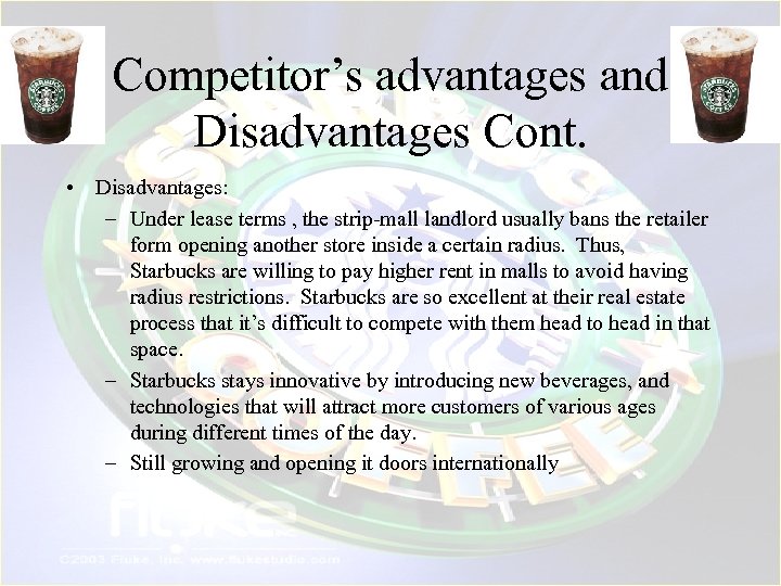 Competitor’s advantages and Disadvantages Cont. • Disadvantages: – Under lease terms , the strip-mall