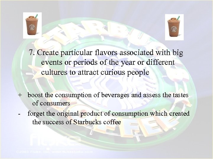 7. Create particular flavors associated with big events or periods of the year or