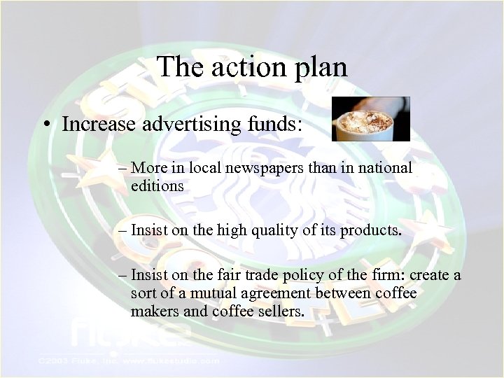 The action plan • Increase advertising funds: – More in local newspapers than in