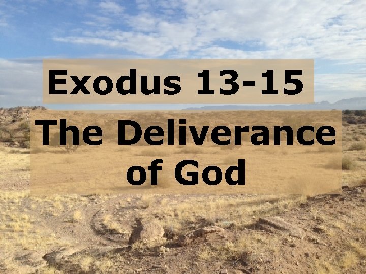 Exodus 13 -15 The Deliverance of God 