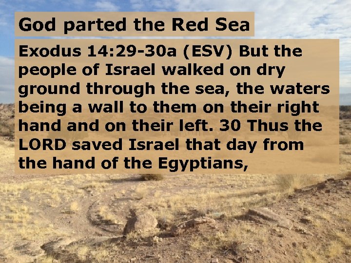 God parted the Red Sea Exodus 14: 29 -30 a (ESV) But the people