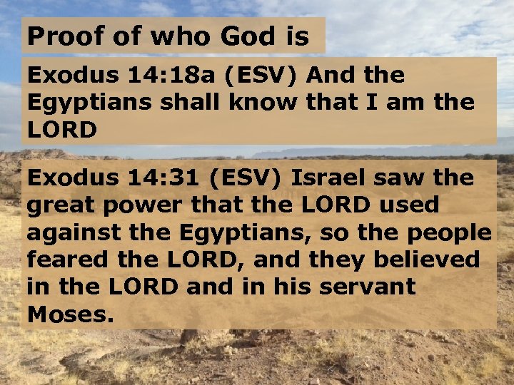 Proof of who God is Exodus 14: 18 a (ESV) And the Egyptians shall