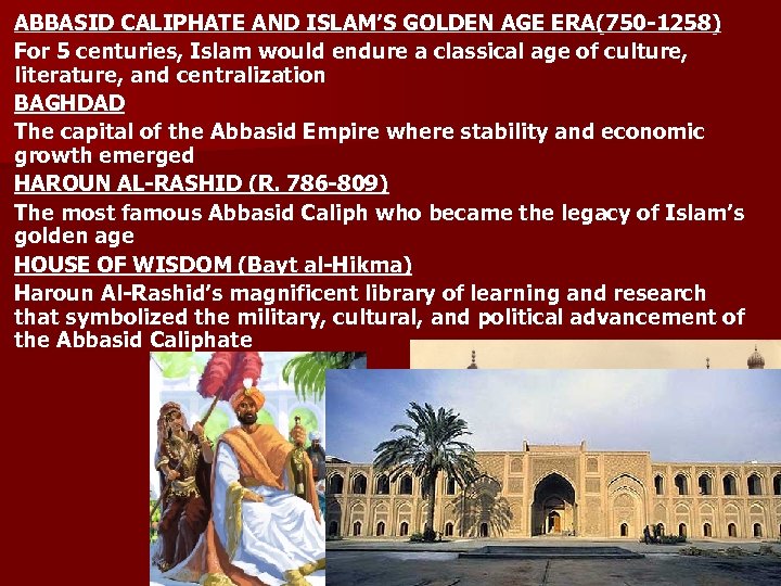 ABBASID CALIPHATE AND ISLAM’S GOLDEN AGE ERA(750 -1258) For 5 centuries, Islam would endure