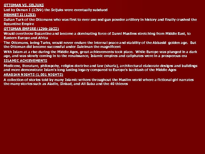 OTTOMAN VS. SELJUKS Led by Osman I (1299) the Seljuks were eventually subdued MEHMET