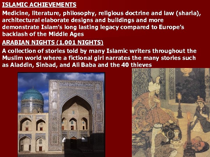 ISLAMIC ACHIEVEMENTS Medicine, literature, philosophy, religious doctrine and law (sharia), architectural elaborate designs and