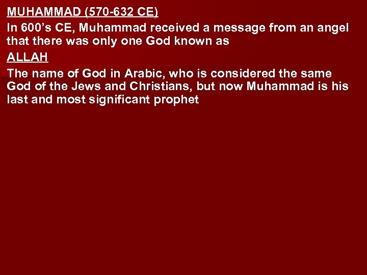 MUHAMMAD (570 -632 CE) In 600’s CE, Muhammad received a message from an angel