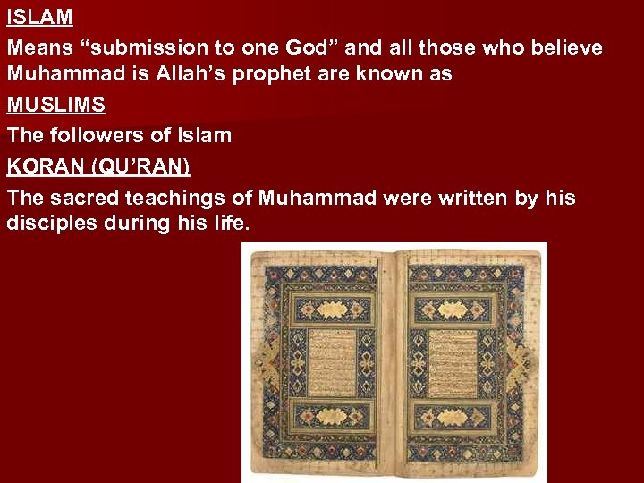 ISLAM Means “submission to one God” and all those who believe Muhammad is Allah’s