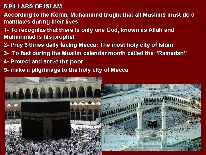 5 PILLARS OF ISLAM According to the Koran, Muhammad taught that all Muslims must