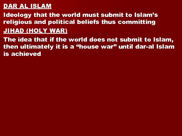DAR AL ISLAM Ideology that the world must submit to Islam’s religious and political