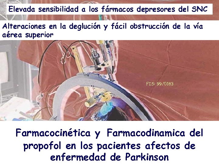 Elevada sensibilidad a los fármacos depresores del SNC Alteraciones en la deglución y fácil