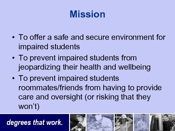 Mission • To offer a safe and secure environment for impaired students • To