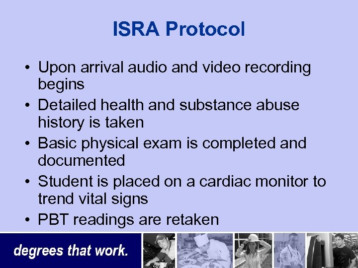 ISRA Protocol • Upon arrival audio and video recording begins • Detailed health and