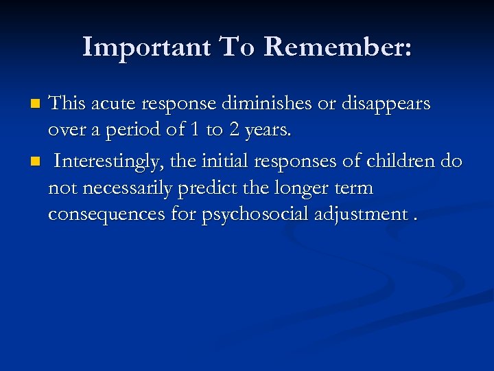 Important To Remember: This acute response diminishes or disappears over a period of 1